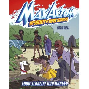 Capstone Global Library Ltd Food Scarcity And Hunger : A Max Axiom Super Scientist Adventure Capstone Global Library Ltd Food Scarcity And Hunger : A Max Axiom Super Scientist Adventure