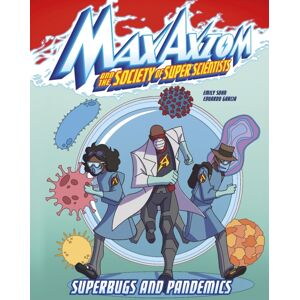 Capstone Global Library Ltd Superbugs And Pandemics : A Max Axiom Super Scientist Adventure Capstone Global Library Ltd Superbugs And Pandemics : A Max Axiom Super Scientist Adventure
