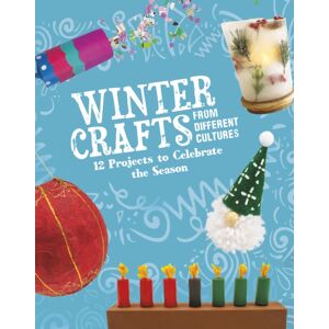 Capstone Global Library Ltd Winter Crafts From Different Cultures : 12 Projects To Celebrate The Season Capstone Global Library Ltd Winter Crafts From Different Cultures : 12 Projects To Celebrate The Season