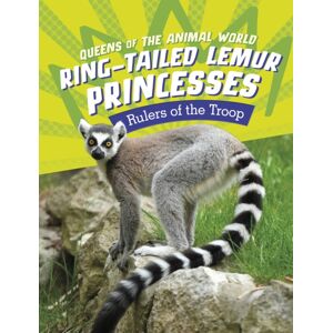 Capstone Global Library Ltd Ring-Tailed Lemur Princesses : Rulers Of The Troop Capstone Global Library Ltd Ring-Tailed Lemur Princesses : Rulers Of The Troop