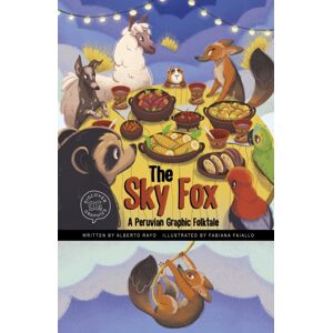Capstone Global Library Ltd The Sky Fox : A Peruvian Graphic Folktale Capstone Global Library Ltd The Sky Fox : A Peruvian Graphic Folktale