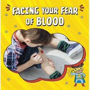 Capstone Global Library Ltd Facing Your Fear Of Blood Capstone Global Library Ltd Facing Your Fear Of Blood