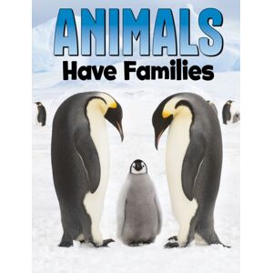 Capstone Global Library Ltd Animals Have Families Capstone Global Library Ltd Animals Have Families