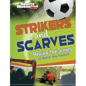 Capstone Global Library Ltd Strikers And Scarves : Behind The Scenes Of Match Day Football Capstone Global Library Ltd Strikers And Scarves : Behind The Scenes Of Match Day Football