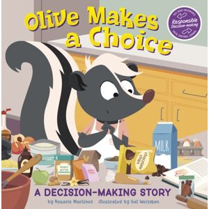 Capstone Global Library Ltd Olive Makes A Choice : A Decision-Making Story Capstone Global Library Ltd Olive Makes A Choice : A Decision-Making Story