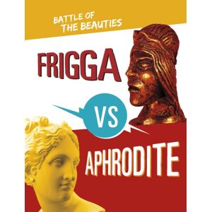 Capstone Global Library Ltd Frigga Vs Aphrodite : Battle Of The Beauties Capstone Global Library Ltd Frigga Vs Aphrodite : Battle Of The Beauties