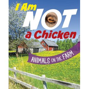 Capstone Global Library Ltd I Am Not A Chicken : Animals On The Farm Capstone Global Library Ltd I Am Not A Chicken : Animals On The Farm