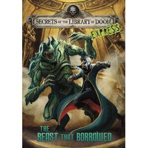 Capstone Global Library Ltd The Beast That Borrowed - Express Edition Capstone Global Library Ltd The Beast That Borrowed - Express Edition