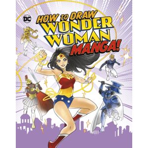 Capstone Global Library Ltd How To Draw Wonder Woman Manga! Capstone Global Library Ltd How To Draw Wonder Woman Manga!