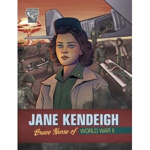Capstone Global Library Ltd Jane Kendeigh : Brave Nurse Of World War Ii Capstone Global Library Ltd Jane Kendeigh : Brave Nurse Of World War Ii