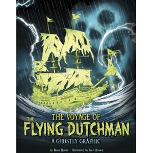 Capstone Global Library Ltd The Voyage Of The Flying Dutchman : A Ghostly Graphic Capstone Global Library Ltd The Voyage Of The Flying Dutchman : A Ghostly Graphic