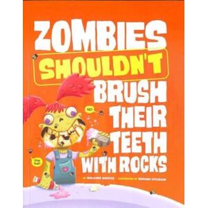 Capstone Global Library Ltd Zombies Shouldn'T Brush Their Teeth With Rocks Capstone Global Library Ltd Zombies Shouldn'T Brush Their Teeth With Rocks