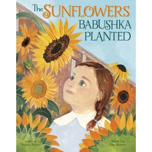 Capstone Global Library Ltd The Sunflowers Babushka Planted : A Ukrainian Family'S Refugee Story Capstone Global Library Ltd The Sunflowers Babushka Planted : A Ukrainian Family'S Refugee Story