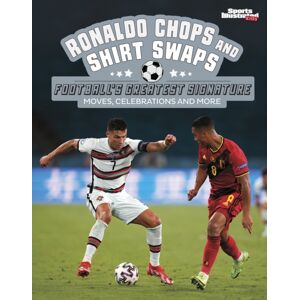 Capstone Global Library Ltd Ronaldo Chops And Shirt Swaps : Football'S Greatest Signature Moves, Celebrations And More Capstone Global Library Ltd Ronaldo Chops And Shirt Swaps : Football'S Greatest Signature Moves, Celebrations And More
