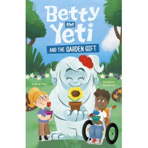 Capstone Global Library Ltd Betty The Yeti And The Garden Gift Capstone Global Library Ltd Betty The Yeti And The Garden Gift