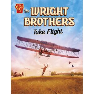 Capstone Global Library Ltd The Wright Brothers Take Flight Capstone Global Library Ltd The Wright Brothers Take Flight