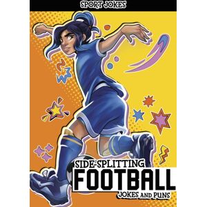 Capstone Global Library Ltd Side-Splitting Football Jokes And Puns Capstone Global Library Ltd Side-Splitting Football Jokes And Puns