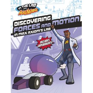 Capstone Global Library Ltd Discovering Forces And Motion In Max Axiom'S Lab Capstone Global Library Ltd Discovering Forces And Motion In Max Axiom'S Lab