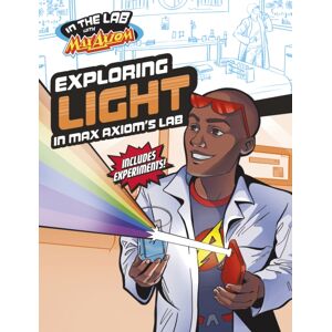 Capstone Global Library Ltd Exploring Light In Max Axiom'S Lab Capstone Global Library Ltd Exploring Light In Max Axiom'S Lab