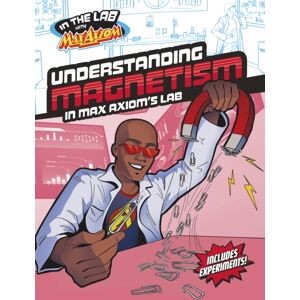 Capstone Global Library Ltd Understanding Magnetism In Max Axiom'S Lab Capstone Global Library Ltd Understanding Magnetism In Max Axiom'S Lab