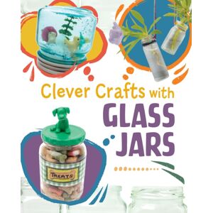 Capstone Global Library Ltd Clever Crafts With Glass Jars Capstone Global Library Ltd Clever Crafts With Glass Jars