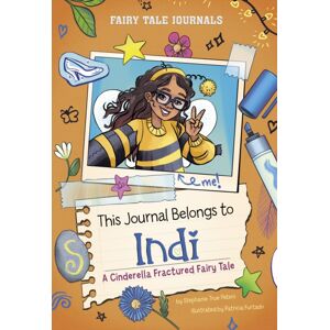 Capstone Global Library Ltd This Journal Belongs To Indi : A Cinderella Fractured Fairy Tale Capstone Global Library Ltd This Journal Belongs To Indi : A Cinderella Fractured Fairy Tale