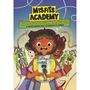 Capstone Global Library Ltd The Incredible Shrinking Heroes! Capstone Global Library Ltd The Incredible Shrinking Heroes!