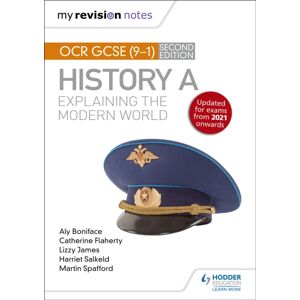 Hachette Learning My Revision Notes: Ocr Gcse (9-1) History A: Explaining The Modern World, Second Edition Hachette Learning My Revision Notes: Ocr Gcse (9-1) History A: Explaining The Modern World, Second Edition