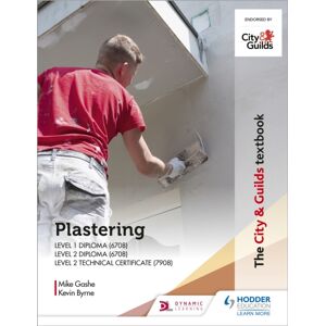 Hachette Learning The City & Guilds Textbook: Plastering For Levels 1 And 2 Hachette Learning The City & Guilds Textbook: Plastering For Levels 1 And 2