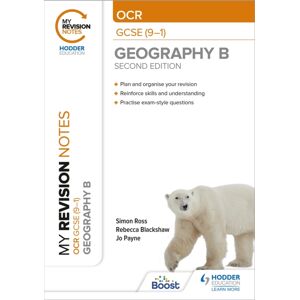 Hachette Learning My Revision Notes: Ocr Gcse (9-1) Geography B Second Edition Hachette Learning My Revision Notes: Ocr Gcse (9-1) Geography B Second Edition