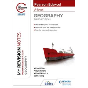 Hachette Learning My Revision Notes: Pearson Edexcel A Level Geography: Third Edition Hachette Learning My Revision Notes: Pearson Edexcel A Level Geography: Third Edition