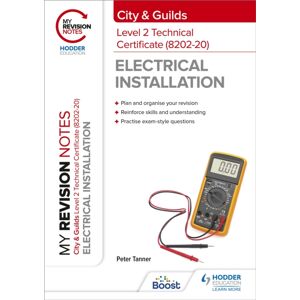 Hachette Learning My Revision Notes: City & Guilds Level 2 Technical Certificate In Electrical Installation (8202-20) Hachette Learning My Revision Notes: City & Guilds Level 2 Technical Certificate In Electrical Installation (8202-20)