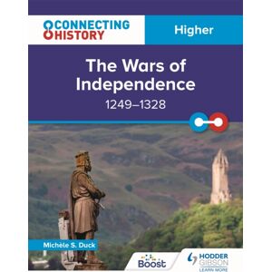 Hachette Learning Connecting History: Higher The Wars Of Independence, 1249–1328 Hachette Learning Connecting History: Higher The Wars Of Independence, 1249–1328