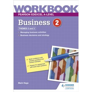 Hachette Learning Pearson Edexcel A-Level Business Workbook 2 Hachette Learning Pearson Edexcel A-Level Business Workbook 2
