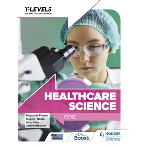 Hachette Learning Healthcare Science T Level: Core Hachette Learning Healthcare Science T Level: Core