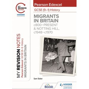 Hachette Learning My Revision Notes: Pearson Edexcel Gcse (9–1) History: Migrants In Britain, C800–present And Notting Hill, C1948–c1970 Hachette Learning My Revision Notes: Pearson Edexcel Gcse (9–1) History: Migrants In Britain, C800–present And Notting Hill, C1948–c1970