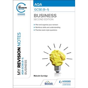 Hachette Learning My Revision Notes: Aqa Gcse (9-1) Business Second Edition Hachette Learning My Revision Notes: Aqa Gcse (9-1) Business Second Edition