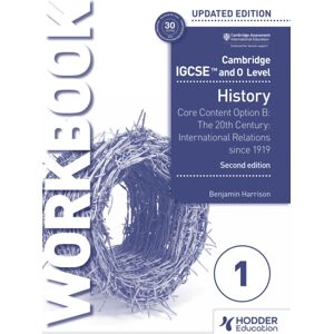 Hachette Learning Cambridge Igcse And O Level History Workbook 1 - Core Content Option B: The 20th Century: International Relations Since 1919 2nd Edition Hachette Learning Cambridge Igcse And O Level History Workbook 1 - Core Content Option B: The 20th Century: International Relations Since 1919 2nd Edition