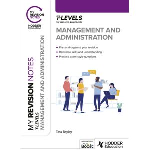 Hachette Learning My Revision Notes: Management And Administration T Level Hachette Learning My Revision Notes: Management And Administration T Level