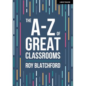 Hachette Learning The A-Z Of Great Classrooms Hachette Learning The A-Z Of Great Classrooms