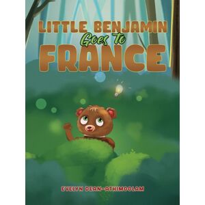 Austin Macauley Publishers Little Benjamin Goes To France Austin Macauley Publishers Little Benjamin Goes To France