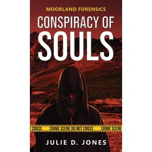 Austin Macauley Publishers Moorland Forensics - Conspiracy Of Souls Austin Macauley Publishers Moorland Forensics - Conspiracy Of Souls