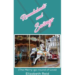 Austin Macauley Publishers Roundabouts And Swings : (The Merry-Go-Round Of Love) Austin Macauley Publishers Roundabouts And Swings : (The Merry-Go-Round Of Love)