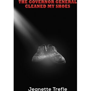 Austin Macauley Publishers The Governor General Cleaned My Shoes Austin Macauley Publishers The Governor General Cleaned My Shoes