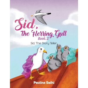 Austin Macauley Publishers Sid, The Herring Gull - Book 2 : Sid, The Story Teller Austin Macauley Publishers Sid, The Herring Gull - Book 2 : Sid, The Story Teller