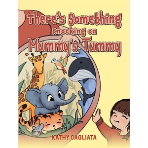 Austin Macauley Publishers There’s Something Knocking On Mummy’s Tummy Austin Macauley Publishers There’s Something Knocking On Mummy’s Tummy