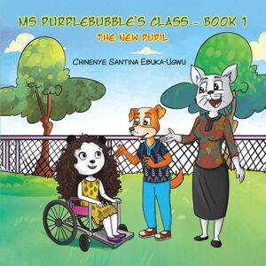 Austin Macauley Publishers Ms Purplebubble'S Class - Book 1 : The Pupil Austin Macauley Publishers Ms Purplebubble'S Class - Book 1 : The Pupil