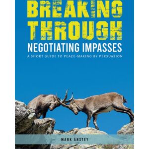 Austin Macauley Publishers Breaking Through: Negotiating Impasses : A Short Guide To Peace-Making By Persuasion Austin Macauley Publishers Breaking Through: Negotiating Impasses : A Short Guide To Peace-Making By Persuasion