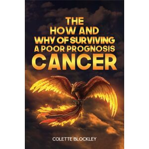 Austin Macauley Publishers The How And Why Of Surviving A Poor Prognosis Cancer Austin Macauley Publishers The How And Why Of Surviving A Poor Prognosis Cancer