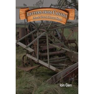 Austin Macauley Publishers Letters From Canada : Andrew Glen’s Country Diary Austin Macauley Publishers Letters From Canada : Andrew Glen’s Country Diary